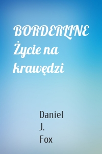 BORDERLINE Życie na krawędzi