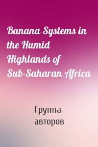 Banana Systems in the Humid Highlands of Sub-Saharan Africa