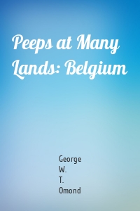 Peeps at Many Lands: Belgium