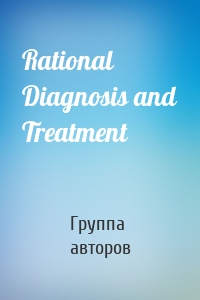 Rational Diagnosis and Treatment