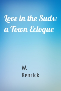 Love in the Suds: a Town Eclogue