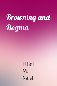 Browning and Dogma