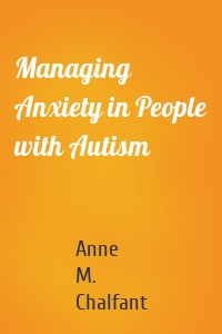 Managing Anxiety in People with Autism