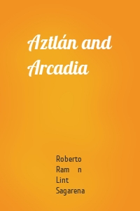 Aztlán and Arcadia