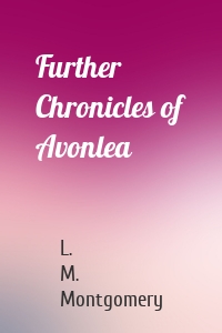 Further Chronicles of Avonlea