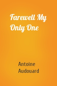 Farewell My Only One