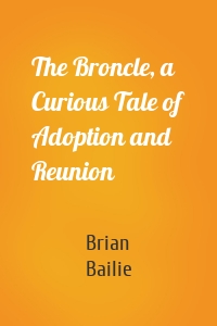 The Broncle, a Curious Tale of Adoption and Reunion