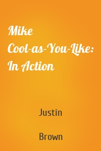 Mike Cool-as-You-Like: In Action