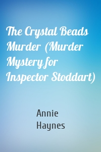 The Crystal Beads Murder (Murder Mystery for Inspector Stoddart)