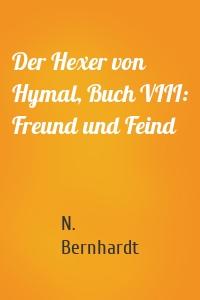 Der Hexer von Hymal, Buch VIII: Freund und Feind