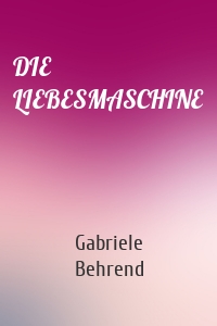 DIE LIEBESMASCHINE