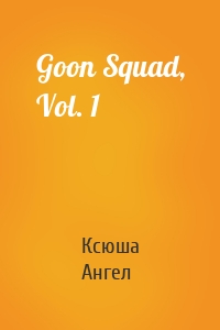 Goon Squad, Vol. 1