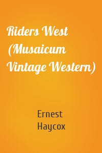 Riders West (Musaicum Vintage Western)