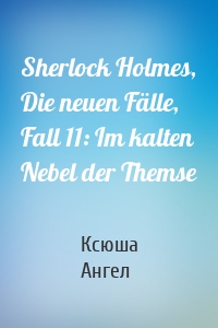 Sherlock Holmes, Die neuen Fälle, Fall 11: Im kalten Nebel der Themse