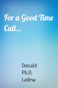 For a Good Time Call...