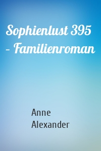 Sophienlust 395 – Familienroman