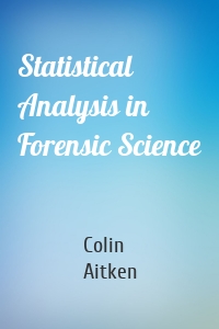 Statistical Analysis in Forensic Science