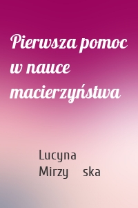 Pierwsza pomoc w nauce macierzyństwa