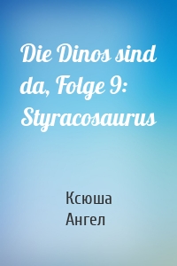 Die Dinos sind da, Folge 9: Styracosaurus