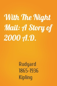 With The Night Mail: A Story of 2000 A.D.