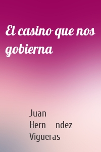 El casino que nos gobierna