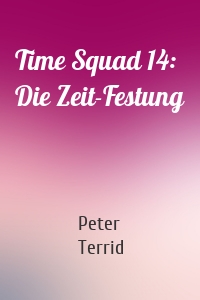 Time Squad 14: Die Zeit-Festung