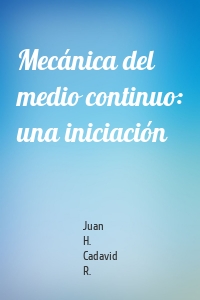 Mecánica del medio continuo: una iniciación