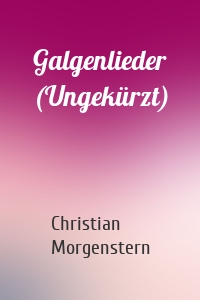 Galgenlieder (Ungekürzt)