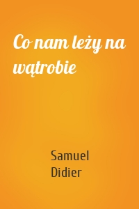 Co nam leży na wątrobie