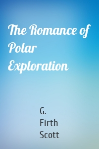 The Romance of Polar Exploration