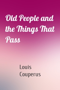 Old People and the Things That Pass