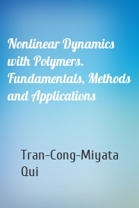 Nonlinear Dynamics with Polymers. Fundamentals, Methods and Applications