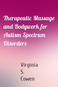 Therapeutic Massage and Bodywork for Autism Spectrum Disorders