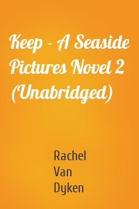 Keep - A Seaside Pictures Novel 2 (Unabridged)