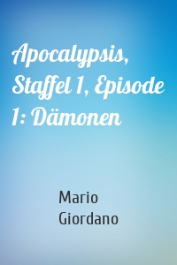 Apocalypsis, Staffel 1, Episode 1: Dämonen