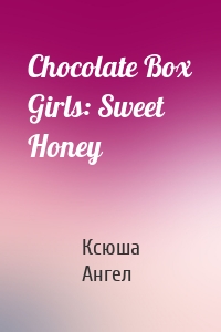 Chocolate Box Girls: Sweet Honey