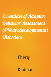 Essentials of Adaptive Behavior Assessment of Neurodevelopmental Disorders