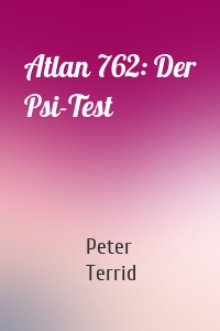 Atlan 762: Der Psi-Test