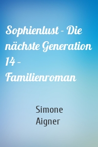 Sophienlust - Die nächste Generation 14 – Familienroman