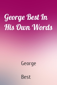 George Best In His Own Words