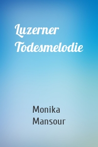 Luzerner Todesmelodie