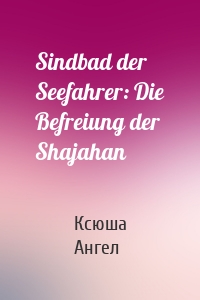 Sindbad der Seefahrer: Die Befreiung der Shajahan