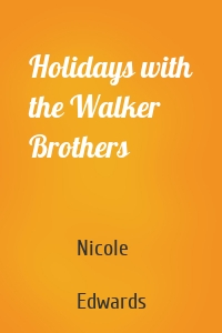 Holidays with the Walker Brothers