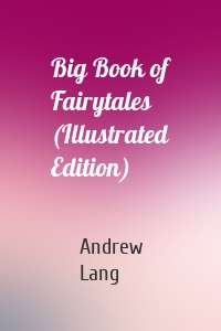 Big Book of Fairytales (Illustrated Edition)