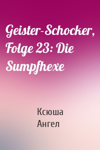 Geister-Schocker, Folge 23: Die Sumpfhexe