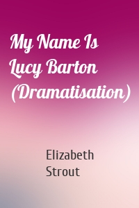 My Name Is Lucy Barton (Dramatisation)