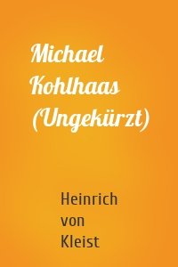 Michael Kohlhaas (Ungekürzt)