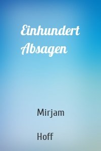 Einhundert Absagen
