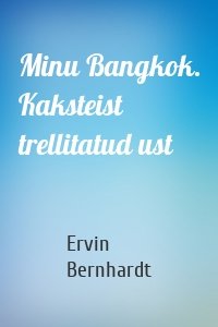 Minu Bangkok. Kaksteist trellitatud ust