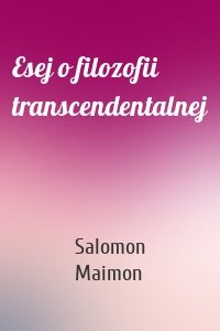 Esej o filozofii transcendentalnej